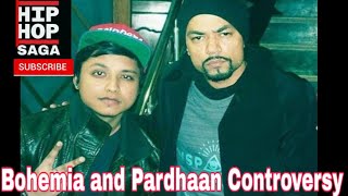 BOHEMIA &amp; PARDHAAN CONTROVERSY