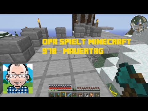 Opa spielt Minecraft 978 – Mauertag