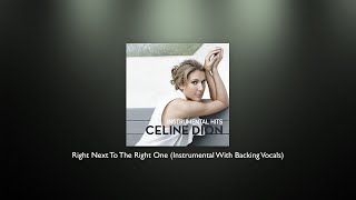 Celine Dion - Right Next To The Right One (Instrumental With Backing Vocals) - HIGH QUALITY