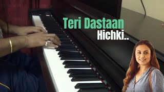 Teri Dastaan (Piano Cover) - Hichki-  Sanket Mogarnekar