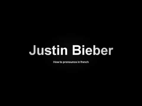 How to pronounce in french - Justin Bieber
