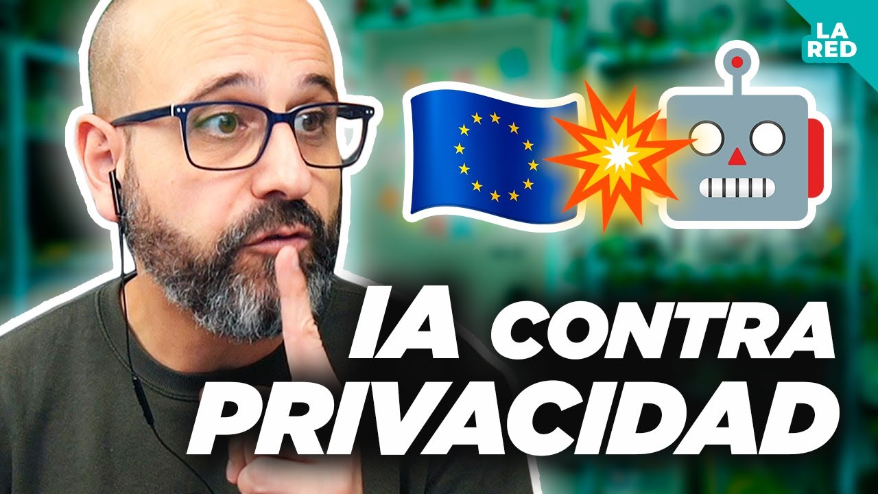 💥 INTELIGENCIA ARTIFICIAL VS PRIVACIDAD EN LA UNIÓN EUROPEA - #Noticia | La red de Mario