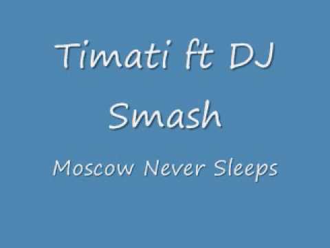 Timati Ft DJ Smash Moscow Never Sleeps