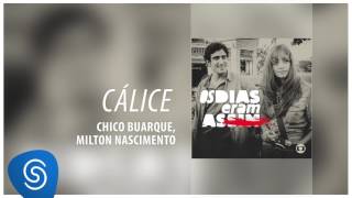 Chico Buarque e Milton Nascimento - Cálice (Os Dias Eram Assim) [Áudio Oficial]