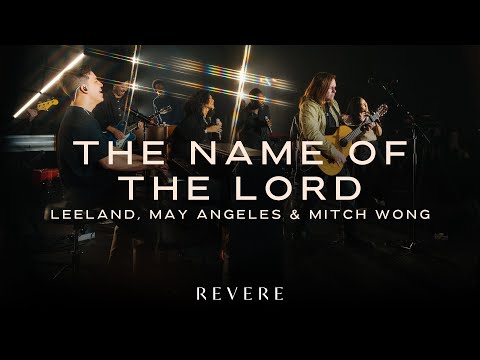 The Name of the Lord | LEELAND, May Angeles, Mitch Wong & REVERE (Official Live Video)