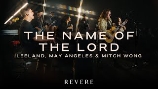 The Name of the Lord | LEELAND, May Angeles, Mitch Wong &amp; REVERE (Official Live Video)