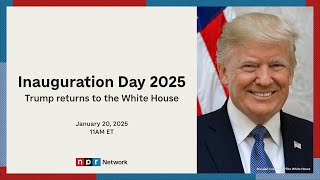 Inauguration Day 2025: Trump returns to the White House  | NPR