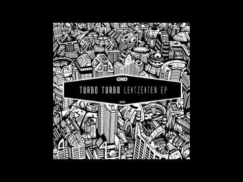 Turbo Turbo - Leitzeiten (Original Mix) [GND Records]