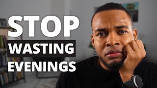 6 Things I Did to STOP Wasting My Evenings After Work