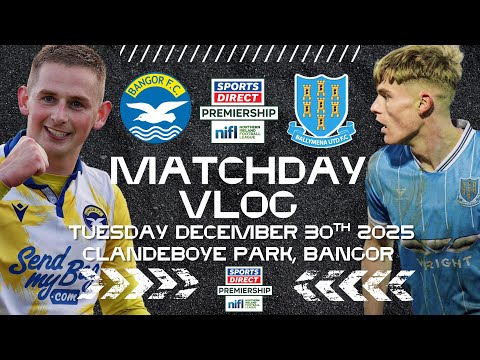 Bangor FC 2-0 Ballymena United| Sports Direct Premiership Matchday Vlog| December 30th 2025. 