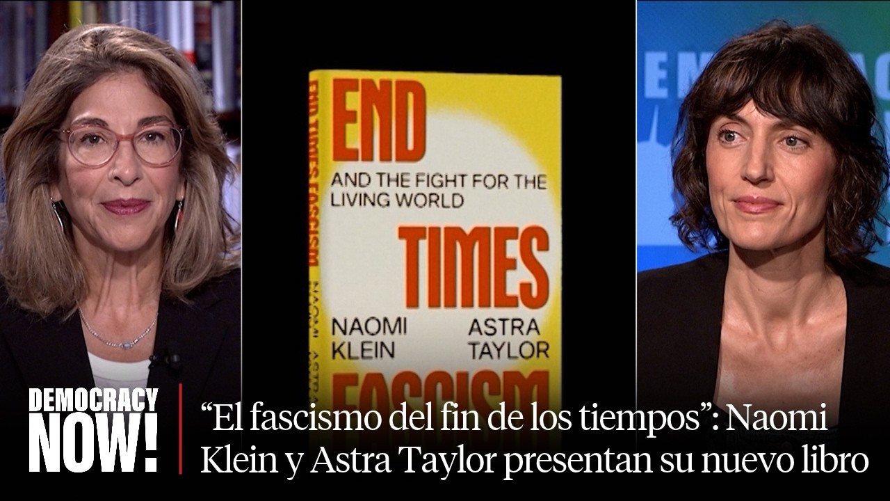 “El fascismo del fin de los tiempos”: Naomi Klein y Astra Taylor presentan su nuevo libro