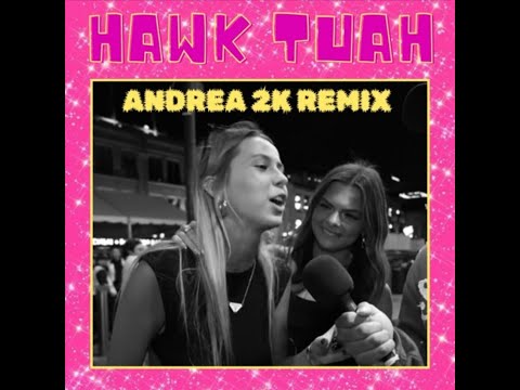 ANDREA 2K - HAWK TUAH (orgasm mix)