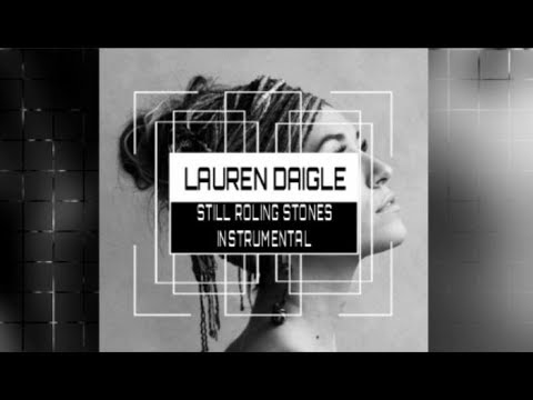 Lauren Daigle Still Rolling Stones Instrumental Track With Lyrics