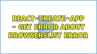 react-create-app - get error about browserslist error (2 Solutions!!)