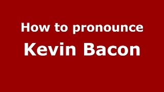 How to pronounce Kevin Bacon