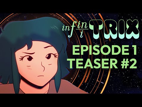 infiniTRIX Episode 1 Teaser #2