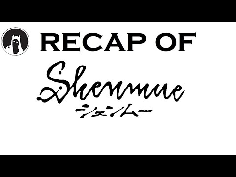 Recap of Shenmue (RECAPitation)