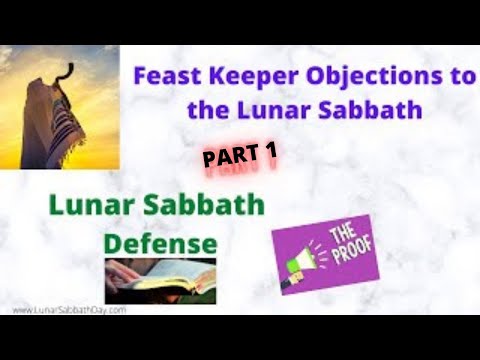 Feast Keeper Objections to the Lunar Sabbath. What is Lunar Sabbath? PART 1