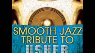 This Ain&#39;t Sex - Usher Smooth JazzTribute