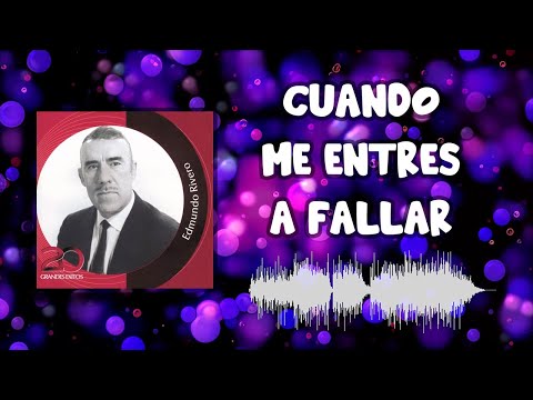 Cuando Me Entrés A Fallar - Edmundo Rivero