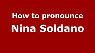 How to pronounce Nina Soldano