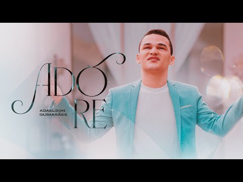 Adaelson Guimarães - Adore (VideoClipe)
