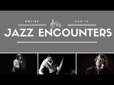 Jazz Encounters Online! Ft. Martin Bejerano, Tal Cohen, and Jim Gasior