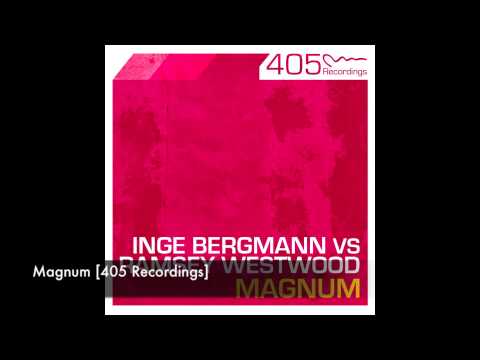 Inge Bergmann VS Ramsey Westwood - Magnum [405 Recordings]