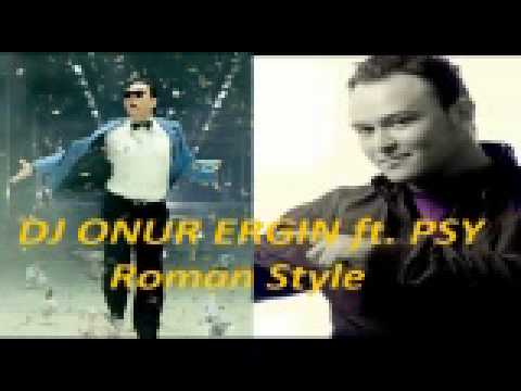Dj Onur Ergin ft. PSY - Roman Style ( DEMO)