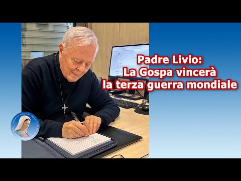 Padre Livio: La Gospa vincerà la terza guerra mondiale - 17 ottobre 2025