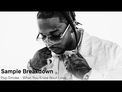 Sample Breakdown - What You Know Bout Love by Pop Smoke