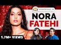 Nora Fatehi UNFILTERED - Bollywood, Struggle, Fame, Love & Spirituality | The Ranveer Show 399