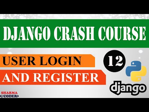 Part 12 Django Crash Course| User Registration and Login Authentication |Django framework 3 x 2021