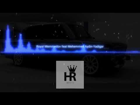 Royal memmedov feat mehemmed Aydin-Yadigar