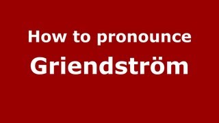 How to pronounce Griendström