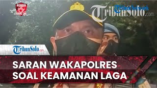 Persis Hari Ini: Guna Keamanan yang Lebih Ketat, Wakapolresta Solo Berikan Saran