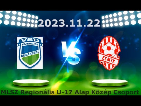 VS DUNAKESZI-ESMTK U17 (2-4) 2023.11.22.