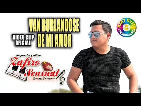 ZAFIRO SENSUAL - VAN BURLANDOSE DE MI AMOR [Video Clip Oficial] MARY MUSIC PRODUCCIONES.
