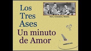 Los Tres Ases: Un Minuto de Amor  -  (letra y acordes)
