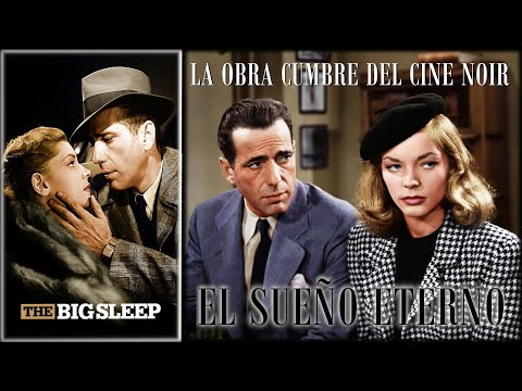 EL SUEÑO ETERNO ("THE BIG SLEEP") de Howard Hawks (1946) CRÍTICA Y ANÁLISIS.