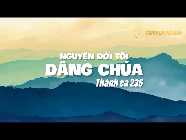 THÁNH CA 236 | NGUYỆN ĐỜI TÔI DÂNG CHÚA | KARAOKE THÁNH CA TIN LÀNH