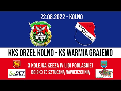 21.08.2022 IV LIGA PODLASKA (3 kolejka) ORZEŁ Kolno - WARMIA Grajewo