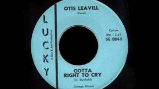 Otis Leavill - Gotta Right To Cry