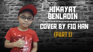 Download lagu Hikayat Ben Ladin - Ben Ladin (cover by Fiq Han) | part 1 mp3