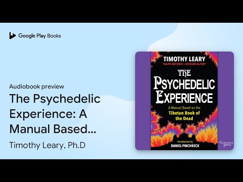 The Psychedelic Experience: A Manual Based on… by Timothy Leary, Ph.D · Audiobook preview