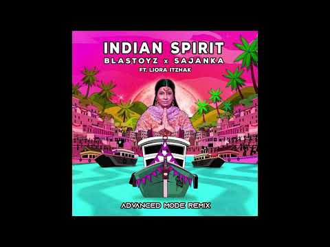 Blastoyz X Sajanka Ft. Liora Itzhak - Indian Spirit (Advanced Mode Remix)