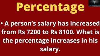 A person’s salary has increased from Rs 7200 to Rs 8100. What is the percentage increases in his...