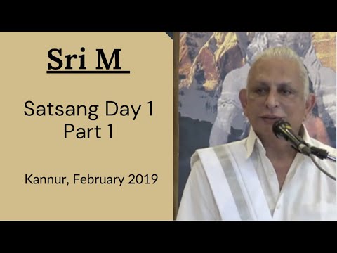 Satsang Day 1 | Part 1 | Sri M | Kannur, Kerala | February 2019