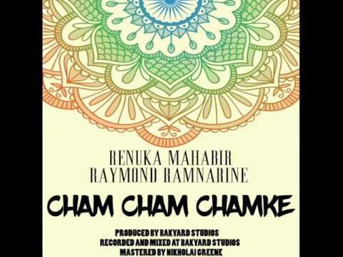Renuka Mahabir & Raymond Ramnarine - Cham Cham Chamke (Remix)