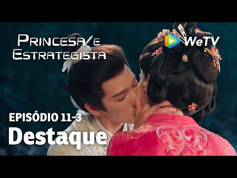 【Princesa e Estrategista】EP11-3｜Destaque | Li Yun Rui e Meng Zi Yi | WeTV